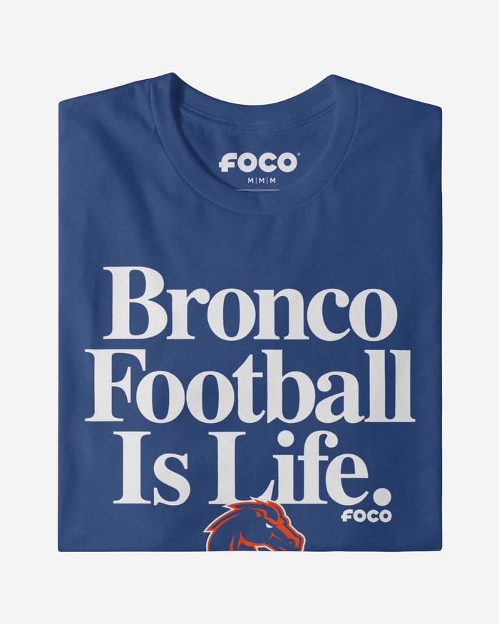 Boise State Broncos Football is Life T-Shirt FOCO - FOCO.com