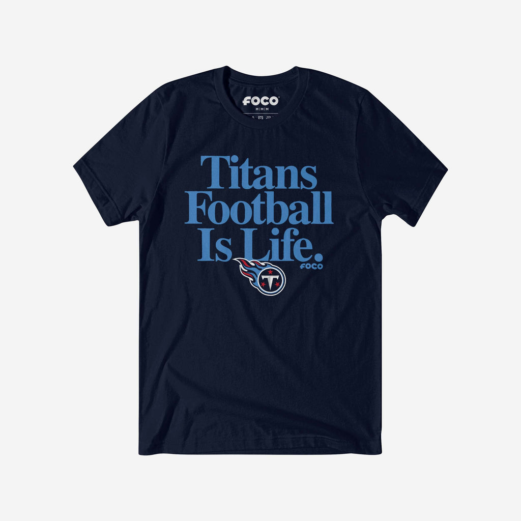 Tennessee Titans Football is Life T-Shirt FOCO S - FOCO.com