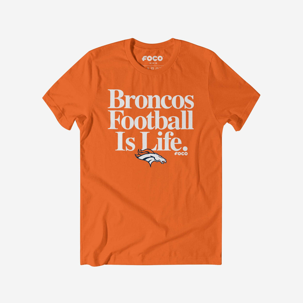 Denver Broncos Football is Life T-Shirt FOCO S - FOCO.com
